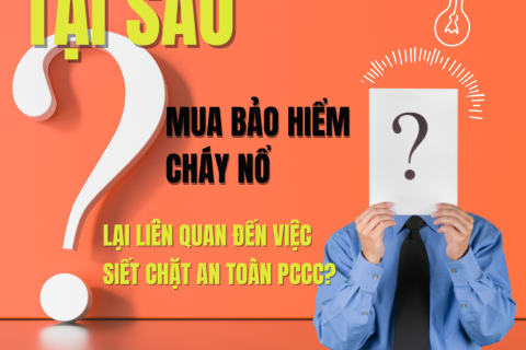 Tại sao mua bảo hiểm cháy nổ lại liên quan đến việc siết chặt an toàn PCCC?